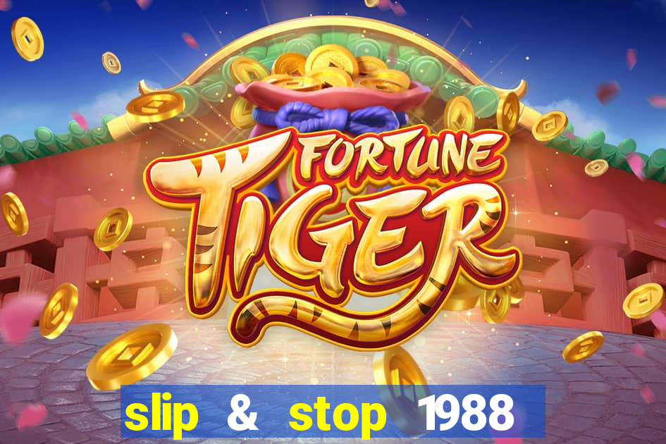 slip & stop 1988 bingo tarte!!!